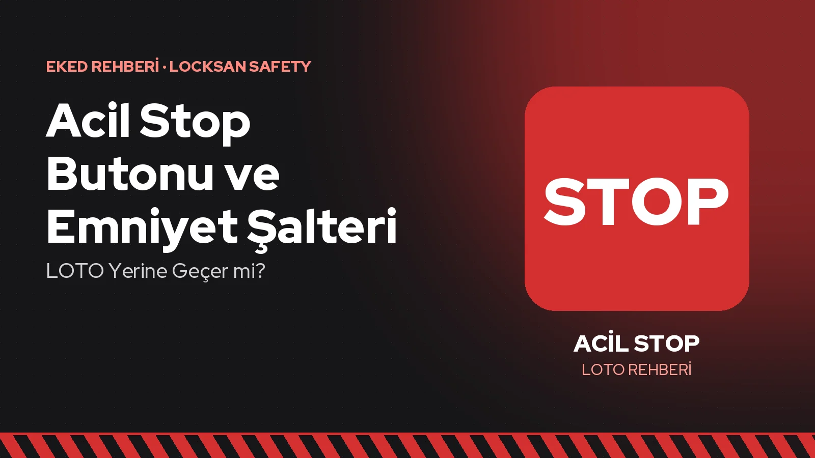 Acil Stop Butonu ve Emniyet Şalteri: LOTO Yerine Geçer mi?