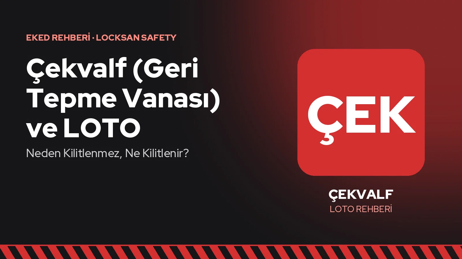 Çekvalf (Geri Tepme Vanası) ve LOTO: Neden Kilitlenmez, Ne Kilitlenir?
