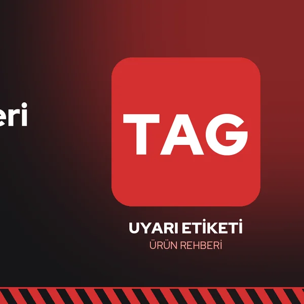 EKED Uyarı Etiketi Çeşitleri: Hangi Etiket Ne Zaman Kullanılır?