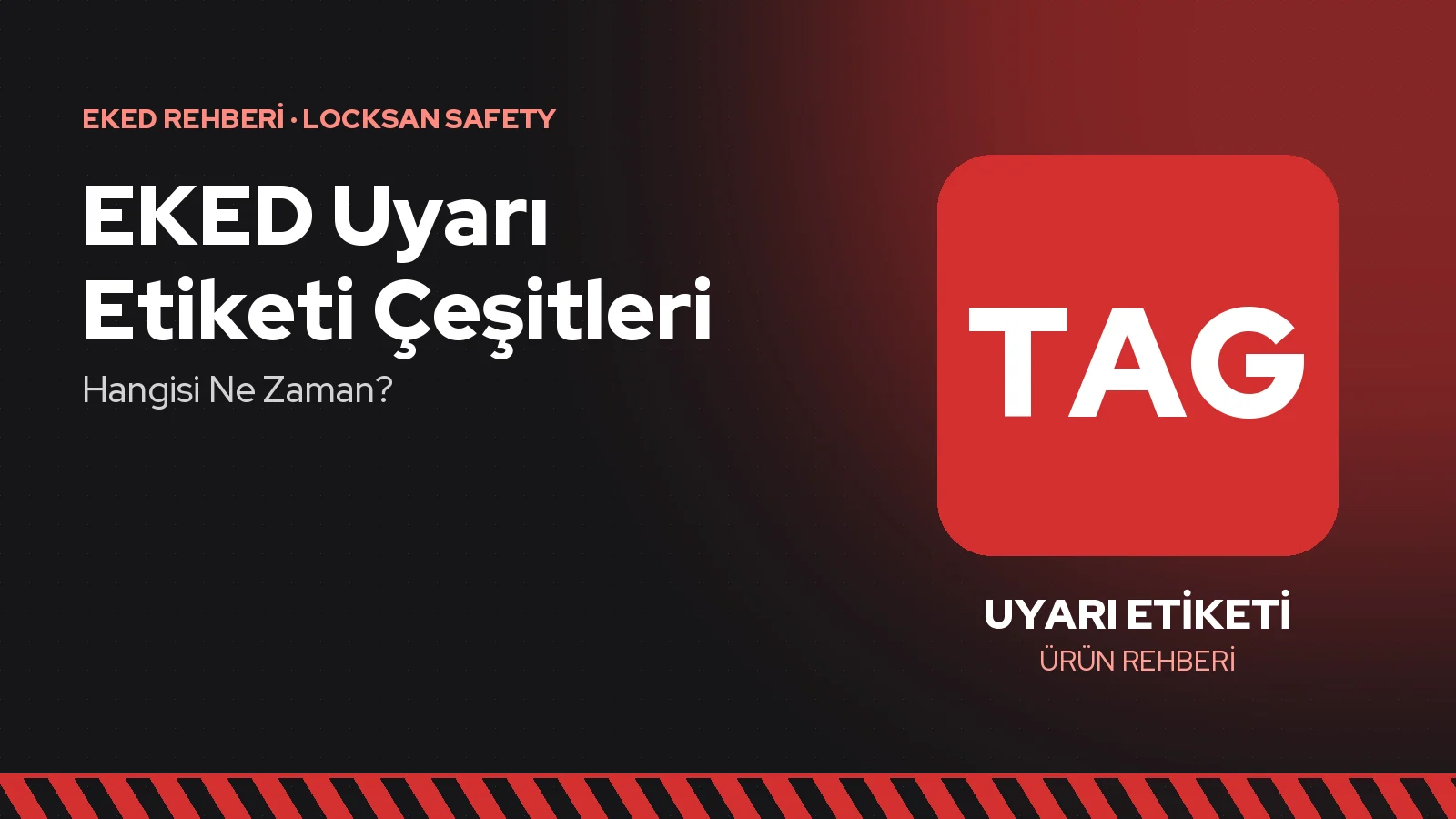 EKED Uyarı Etiketi Çeşitleri: Hangi Etiket Ne Zaman Kullanılır?