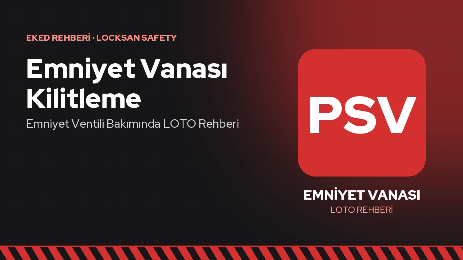 Emniyet Vanası Kilitleme: Emniyet Ventili Bakımında LOTO Rehberi