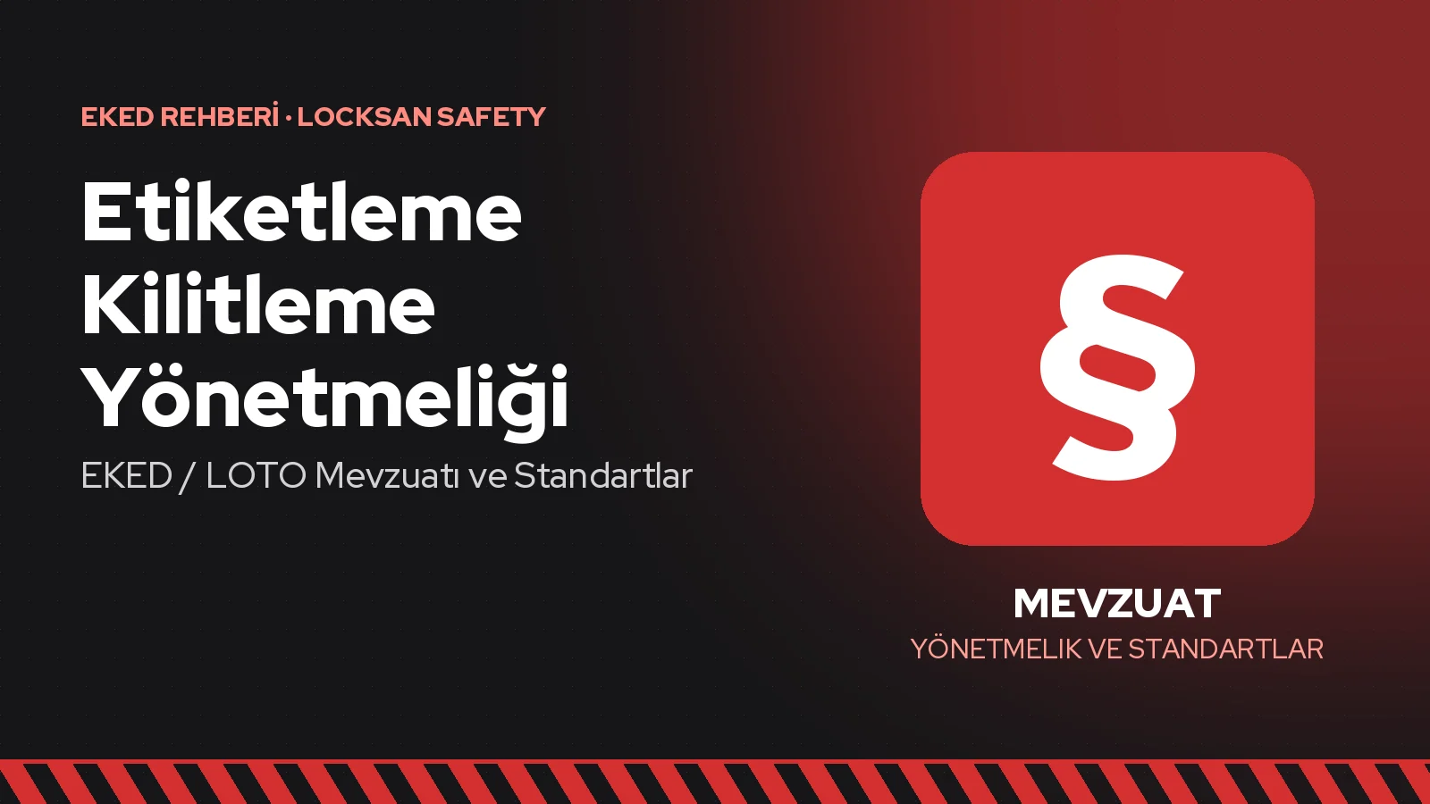 Etiketleme Kilitleme Yönetmeliği: EKED / LOTO Mevzuatı ve Standartlar