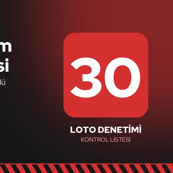 LOTO Denetim Kontrol Listesi: Sahada 30 Maddelik EKED Kontrolü