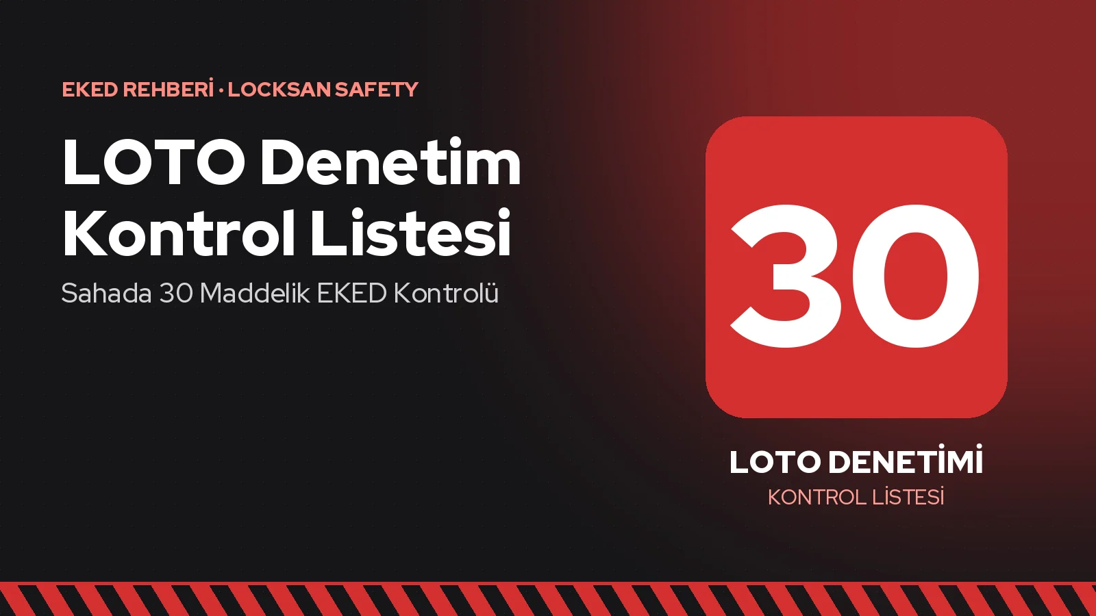 LOTO Denetim Kontrol Listesi: Sahada 30 Maddelik EKED Kontrolü
