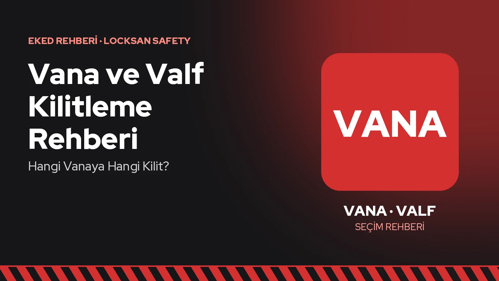 Vana ve Valf Kilitleme Rehberi: Hangi Vanaya Hangi Kilit?